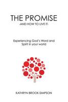 THE PROMISE - AND HOW TO LIVE IT -: Experiencing God's Word and Spirit in your world 1999630904 Book Cover