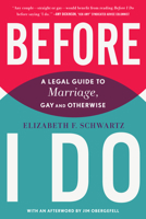 Before I Do: A Legal Guide to Marriage, Gay and Otherwise 1620971542 Book Cover