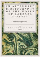 An Attempted Bibliography of the Works of Barbara Livesey Barbara Livesey 1917792832 Book Cover