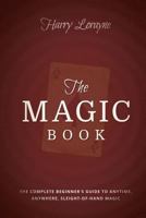 The magic book: The complete beginner's guide to anytime, anywhere, sleight-of-hand magic 0399119566 Book Cover