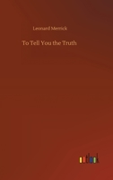 To Tell You the Truth 1508973261 Book Cover