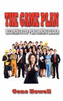 The Game Plan: Becoming a Top Performing Leader 0987222139 Book Cover