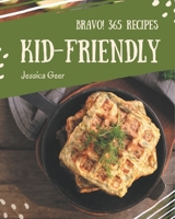 Bravo! 365 Kid-Friendly Recipes: Welcome to Kid-Friendly Cookbook B08GFX3P5W Book Cover
