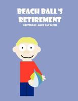 Beach Ball's Retirement 1462622674 Book Cover