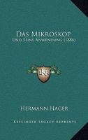 Das Mikroskop: Und Seine Anwendung (1886) 1167579127 Book Cover