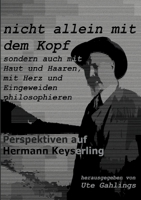 nicht allein mit dem Kopf: Perspektiven auf Hermann Keyserling 3949565884 Book Cover