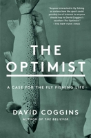 The Optimist: A Case for the Fly Fishing Life 1982152516 Book Cover