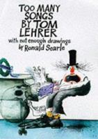 Too Many Songs by Tom Lehrer with Not Enough Drawings by Ronald Searle 0394749308 Book Cover