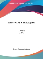 Emerson As A Philosopher: A Thesis (1896) 116945688X Book Cover