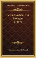 Seven Doubts Of A Biologist 1166926206 Book Cover
