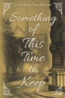 Something of This Time to Keep B08R7VM1JR Book Cover