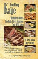 Cooking with Kaye Methods to Meals: Protein First Recipes You Will Love 154236373X Book Cover