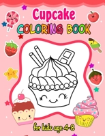 Cupcake Coloring Book for kids ages 2-8: 50 cute cupcakes coloring pages - Desserts coloring book for kids - Coloring Book for Kids & Toddlers - Child B08QM16151 Book Cover