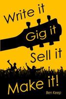 Write it, Gig it, Sell it, Make it 1519495668 Book Cover