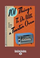 101 Things To Do With a Toaster Oven 1423606485 Book Cover