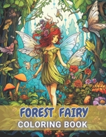 Forest Fairy Coloring Book for Adult: 100+ High-Quality and Unique Coloring Pages For All Fans B0CQSYTBY2 Book Cover