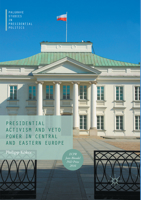 Presidential Activism and Veto Power in Central and Eastern Europe 3319519131 Book Cover