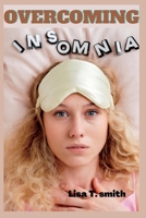 OVERCOMING INSOMNIA: No More Sleepless Nights! B0BGNMR1JG Book Cover