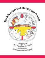 The Adventures of Flatcat and Friends: Book One 1493183281 Book Cover