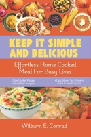 Keep It Simple and Delicious: Effortless Home Cooked Meals for Busy Lives B0DYYJXMF9 Book Cover