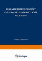 Der Lateinische Unterricht Auf Sprachwissenschaftlicher Grundlage: Anregungen Und Winke 3519072130 Book Cover