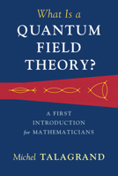 What Is a Quantum Field Theory? 1316510271 Book Cover