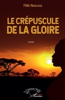Le crépuscule de la gloire: Roman (Harmattan Sénégal) (French Edition) 2343166951 Book Cover