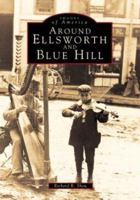 Around Ellsworth and Blue Hill 0752400916 Book Cover