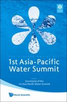 The Proceedings of the 1st Asia-Pacific Water Summit: Water Security: Leadership and Commitment 9812833277 Book Cover