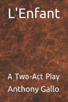 L'Enfant: A Two-Act Play B087SGS4V8 Book Cover