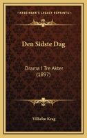 Den Sidste Dag: Drama I Tre Akter (1897) 1160860513 Book Cover