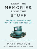Keep the Memories, Lose the Stuff: Declutter, Downsize, and Move Forward with Your Life 0593418972 Book Cover