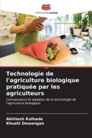 Technologie de l'agriculture biologique pratiquée par les agriculteurs: Connaissance et adoption de la technologie de l'agriculture biologique (French Edition) 6205246872 Book Cover