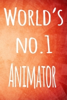 World's No.1 Animator: The perfect gift for the animator in your life - 119 page lined journal! 1693754339 Book Cover