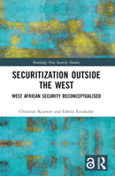 Securitization Outside the West: West African Security Reconceptualised 0367678799 Book Cover