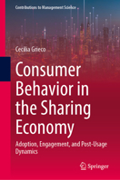 Consumer Behavior in the Sharing Economy: Adoption, Engagement, and Post-Usage Dynamics (Contributions to Management Science) 3031762789 Book Cover