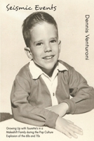 Seismic Events: Growing up with Tourette's in a Makeshift Family During the Pop Culture Explosion of the 60s and 70s 1712524550 Book Cover