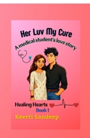 Her Luv My Cure: Healing Hearts B0FG2QRRC8 Book Cover