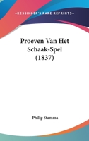 Proeven Van Het Schaak-Spel (1837) 1160231214 Book Cover