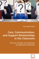 Care, Communication, and Support Relationships in the Classroom: The Case of Pupils with Emotional and Behavioral Difficulties 3639069110 Book Cover