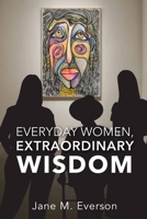 Everyday Women, Extraordinary Wisdom 1959346989 Book Cover