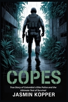 COPES: True Story of Colombia's Elite Police and the Ultimate Test of Survival B0FSSCNXJZ Book Cover