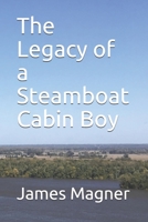 The Legacy of a Steamboat Cabin Boy B08Q6VGMW4 Book Cover