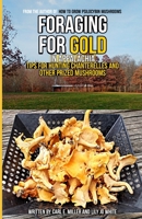 Foraging for Gold in Appalachia: Tips for Hunting Chanterelles and Other Prized Mushrooms B0BV455MQD Book Cover