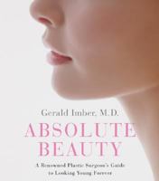 Absolute Beauty: A Renowned Plastic Surgeon's Guide to Looking Young Forever 0060789999 Book Cover