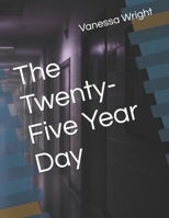 The Twenty-Five Year Day B0H2RWKP7Y Book Cover