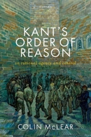 Kant’s Order of Reason: On Rational Agency & Control 0198895682 Book Cover