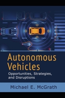 Autonomous Vehicles: Opportunities, Strategies, and Challenges: 2024 Updated Fifth Edition B0CTKC7BL8 Book Cover
