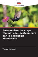 Autonomiser les corps féminins de (dés)couleurs par la pédagogie alimentaire 6205708795 Book Cover