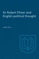 Sir Robert Filmer and English Political Thought 1442639695 Book Cover
